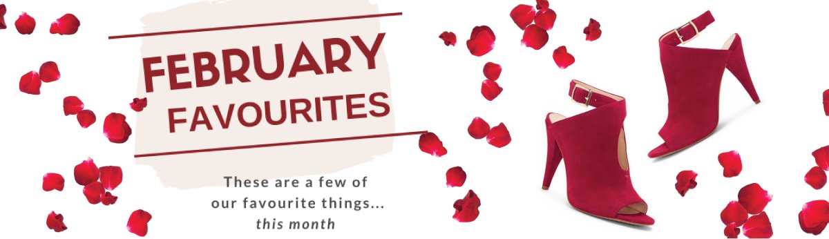 Our February Favourites: Soon to Be Yours