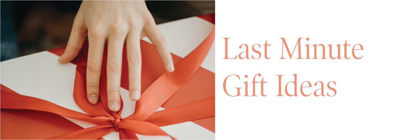Last Minute Gift Ideas