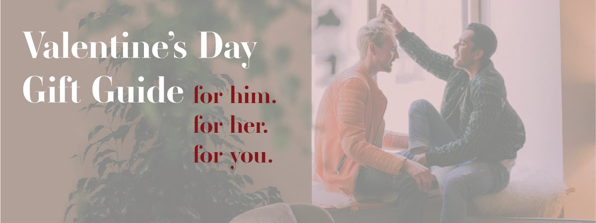 Valentine's Day Gift Guide for Him, Her and You