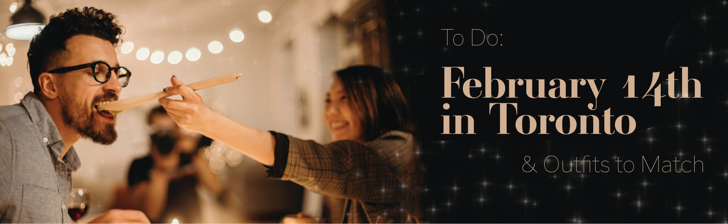 To Do: February 14th in Toronto & Outfits to Match